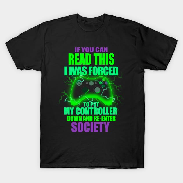 I Was Forced To Put My Controller Down Funny Gamer Gaming T-Shirt T-Shirt by vo_maria